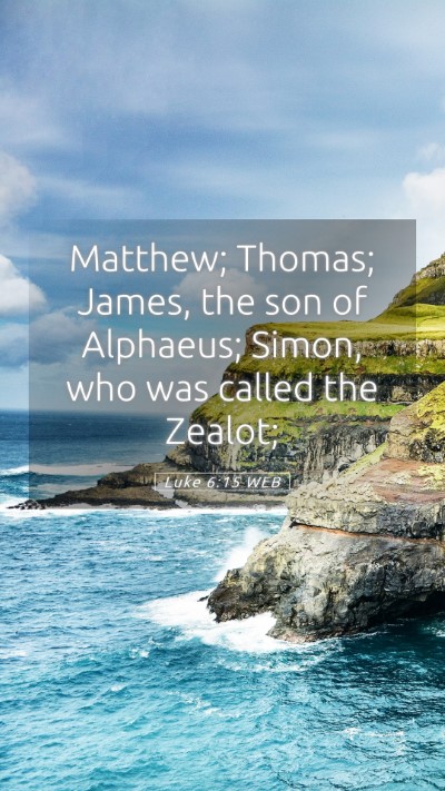 Picture 05 - Luke 6:15 WEB Mobile Phone Wallpaper - Matthew; Thomas; James, the son of Alphaeus; - Mobile Bible Verse Wallpaper