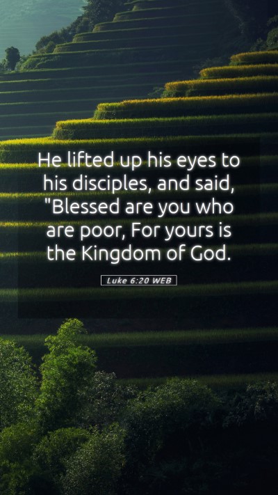 Picture 05 - Luke 6:20 WEB Mobile Phone Wallpaper - He lifted up his eyes to his disciples, and said, - Mobile Bible Verse Wallpaper