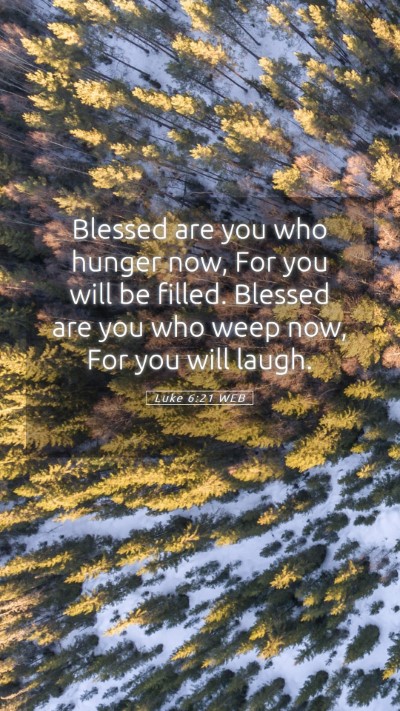 Picture 05 - Luke 6:21 WEB Mobile Phone Wallpaper - Blessed are you who hunger now, For you will be - Mobile Bible Verse Wallpaper