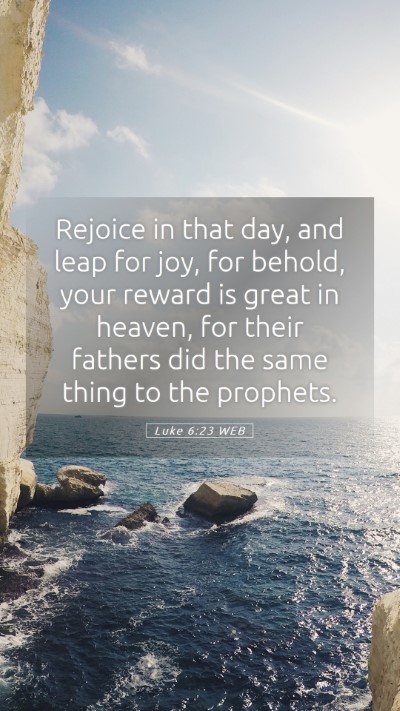 Picture 05 - Luke 6:23 WEB Mobile Phone Wallpaper - Rejoice in that day, and leap for joy, for - Mobile Bible Verse Wallpaper