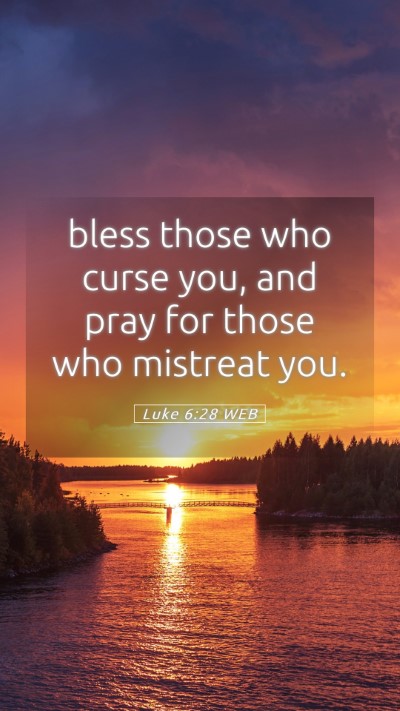 Picture 05 - Luke 6:28 WEB Mobile Phone Wallpaper - bless those who curse you, and pray for those who - Mobile Bible Verse Wallpaper