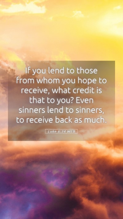 Picture 05 - Luke 6:34 WEB Mobile Phone Wallpaper - If you lend to those from whom you hope to - Mobile Bible Verse Wallpaper