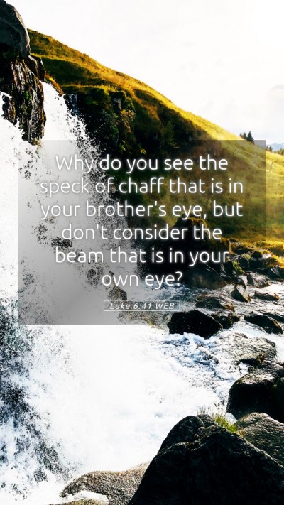 Picture 05 - Luke 6:41 WEB Mobile Phone Wallpaper - Why do you see the speck of chaff that is in your - Mobile Bible Verse Wallpaper