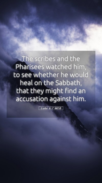 Picture 05 - Luke 6:7 WEB Mobile Phone Wallpaper - The scribes and the Pharisees watched him, to see - Mobile Bible Verse Wallpaper
