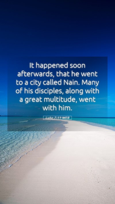 Picture 05 - Luke 7:11 WEB Mobile Phone Wallpaper - It happened soon afterwards, that he went to a - Mobile Bible Verse Wallpaper