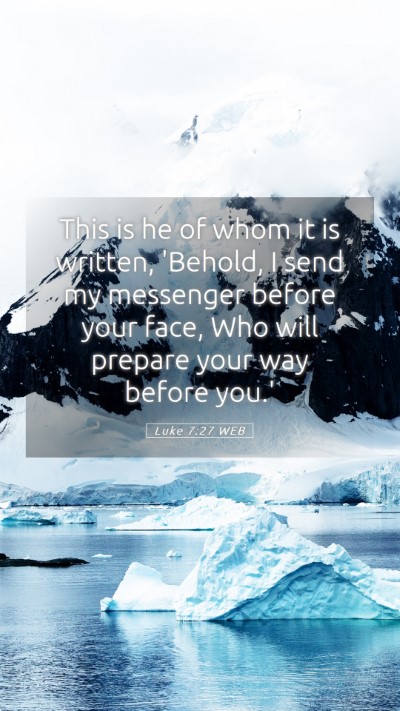 Picture 05 - Luke 7:27 WEB Mobile Phone Wallpaper - This is he of whom it is written, 'Behold, I send - Mobile Bible Verse Wallpaper