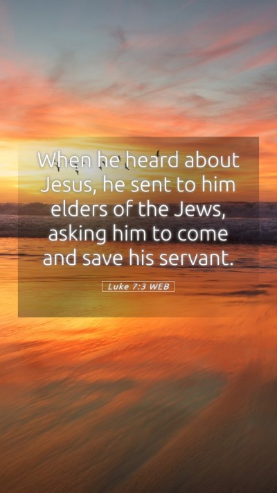 Picture 05 - Luke 7:3 WEB Mobile Phone Wallpaper - When he heard about Jesus, he sent to him elders - Mobile Bible Verse Wallpaper