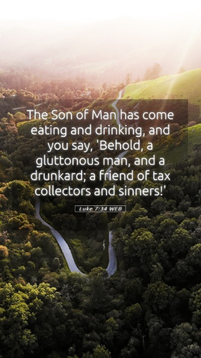 Picture 05 - Luke 7:34 WEB Mobile Phone Wallpaper - The Son of Man has come eating and drinking, and - Mobile Bible Verse Wallpaper