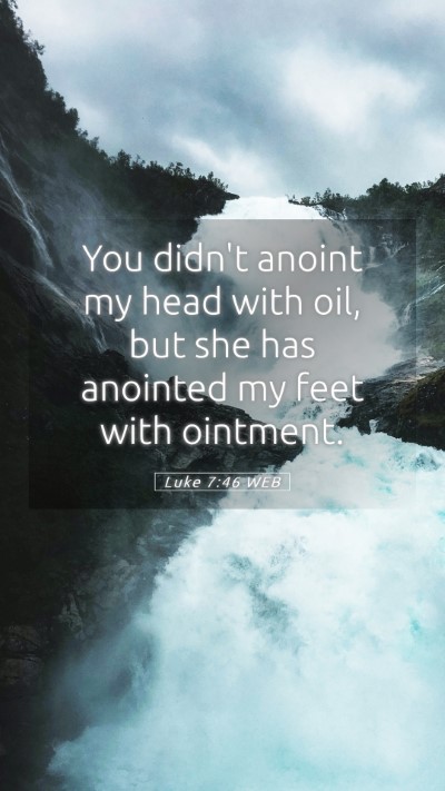 Picture 05 - Luke 7:46 WEB Mobile Phone Wallpaper - You didn't anoint my head with oil, but she has - Mobile Bible Verse Wallpaper