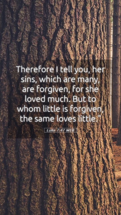 Picture 05 - Luke 7:47 WEB Mobile Phone Wallpaper - Therefore I tell you, her sins, which are many, - Mobile Bible Verse Wallpaper