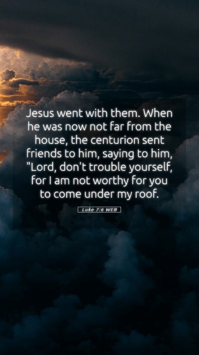 Picture 05 - Luke 7:6 WEB Mobile Phone Wallpaper - Jesus went with them. When he was now not far - Mobile Bible Verse Wallpaper