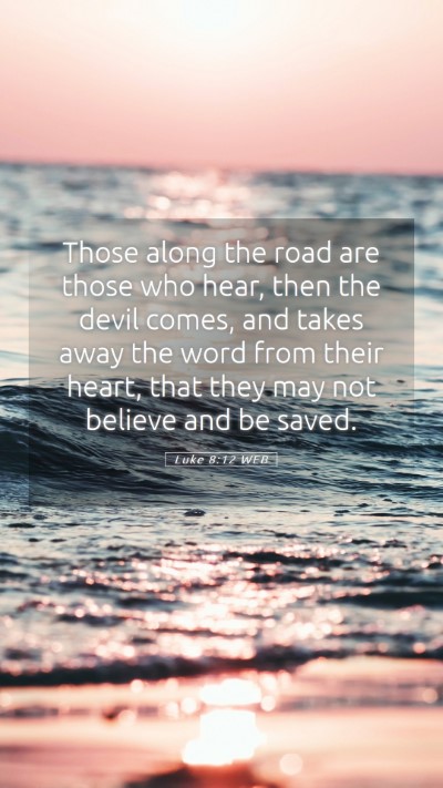 Picture 05 - Luke 8:12 WEB Mobile Phone Wallpaper - Those along the road are those who hear, then the - Mobile Bible Verse Wallpaper