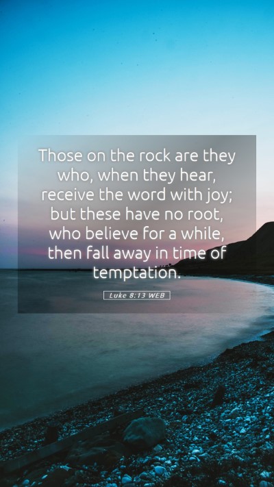Picture 05 - Luke 8:13 WEB Mobile Phone Wallpaper - Those on the rock are they who, when they hear, - Mobile Bible Verse Wallpaper