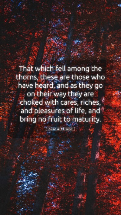 Picture 05 - Luke 8:14 WEB Mobile Phone Wallpaper - That which fell among the thorns, these are those - Mobile Bible Verse Wallpaper