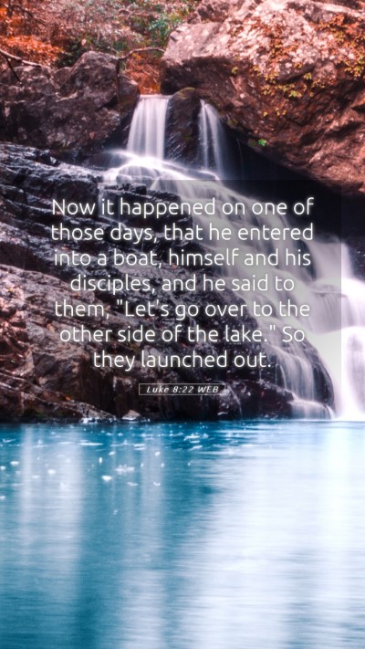 Picture 05 - Luke 8:22 WEB Mobile Phone Wallpaper - Now it happened on one of those days, that he - Mobile Bible Verse Wallpaper