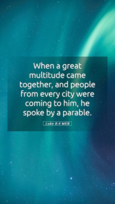 Picture 05 - Luke 8:4 WEB Mobile Phone Wallpaper - When a great multitude came together, and people - Mobile Bible Verse Wallpaper