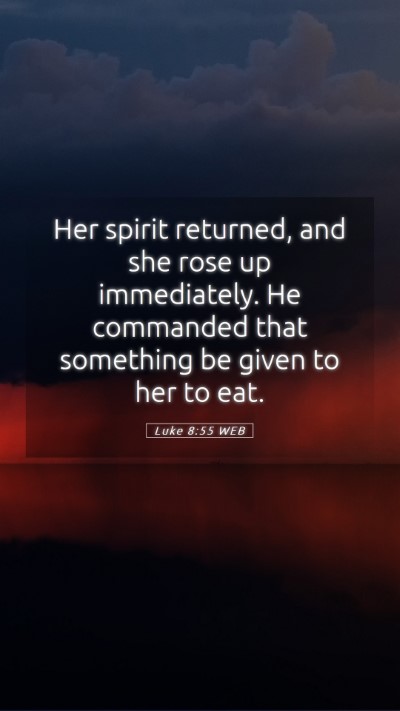 Picture 05 - Luke 8:55 WEB Mobile Phone Wallpaper - Her spirit returned, and she rose up immediately. - Mobile Bible Verse Wallpaper
