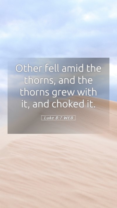 Picture 05 - Luke 8:7 WEB Mobile Phone Wallpaper - Other fell amid the thorns, and the thorns grew - Mobile Bible Verse Wallpaper