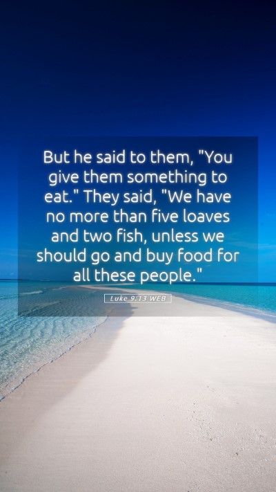 Picture 05 - Luke 9:13 WEB Mobile Phone Wallpaper - But he said to them, 