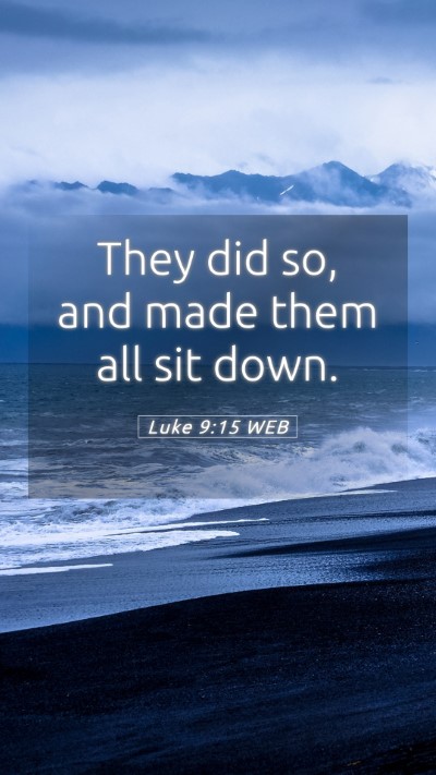 Picture 05 - Luke 9:15 WEB Mobile Phone Wallpaper - They did so, and made them all sit - Mobile Bible Verse Wallpaper