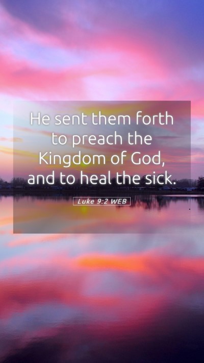 Picture 05 - Luke 9:2 WEB Mobile Phone Wallpaper - He sent them forth to preach the Kingdom of God, - Mobile Bible Verse Wallpaper