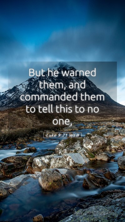 Picture 05 - Luke 9:21 WEB Mobile Phone Wallpaper - But he warned them, and commanded them to tell - Mobile Bible Verse Wallpaper