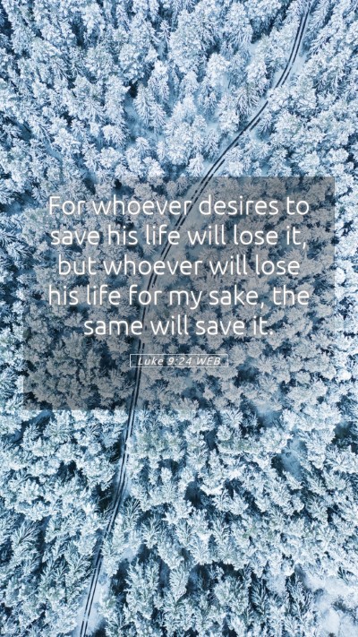 Picture 05 - Luke 9:24 WEB Mobile Phone Wallpaper - For whoever desires to save his life will lose - Mobile Bible Verse Wallpaper