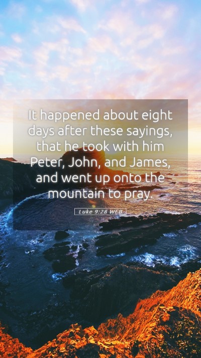 Picture 05 - Luke 9:28 WEB Mobile Phone Wallpaper - It happened about eight days after these sayings, - Mobile Bible Verse Wallpaper
