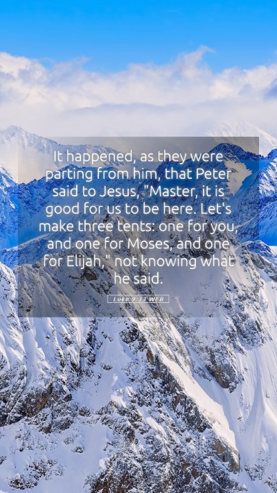Picture 05 - Luke 9:33 WEB Mobile Phone Wallpaper - It happened, as they were parting from him, that - Mobile Bible Verse Wallpaper