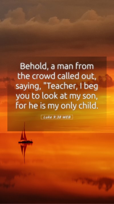Picture 05 - Luke 9:38 WEB Mobile Phone Wallpaper - Behold, a man from the crowd called out, saying, - Mobile Bible Verse Wallpaper
