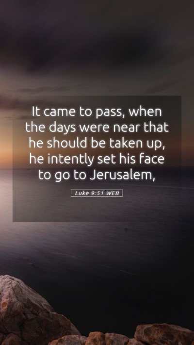 Picture 05 - Luke 9:51 WEB Mobile Phone Wallpaper - It came to pass, when the days were near that he - Mobile Bible Verse Wallpaper