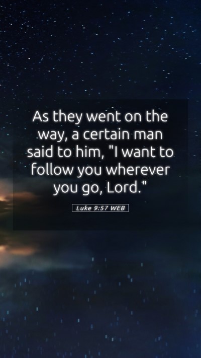 Picture 05 - Luke 9:57 WEB Mobile Phone Wallpaper - As they went on the way, a certain man said to - Mobile Bible Verse Wallpaper
