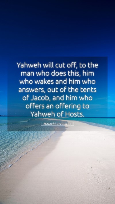 Picture 05 - Malachi 2:12 WEB Mobile Phone Wallpaper - Yahweh will cut off, to the man who does this, - Mobile Bible Verse Wallpaper