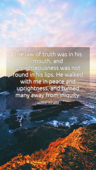 Picture 05 - Malachi 2:6 WEB Mobile Phone Wallpaper - The law of truth was in his mouth, and - Mobile Bible Verse Wallpaper