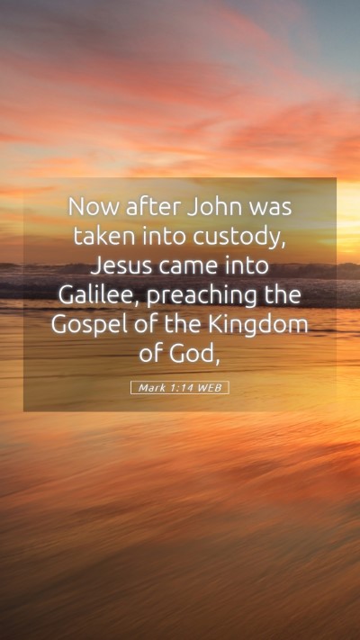 Picture 05 - Mark 1:14 WEB Mobile Phone Wallpaper - Now after John was taken into custody, Jesus came - Mobile Bible Verse Wallpaper