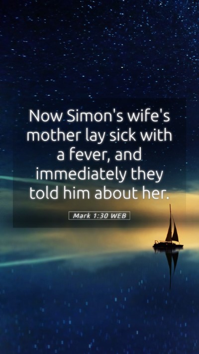 Picture 05 - Mark 1:30 WEB Mobile Phone Wallpaper - Now Simon's wife's mother lay sick with a fever, - Mobile Bible Verse Wallpaper