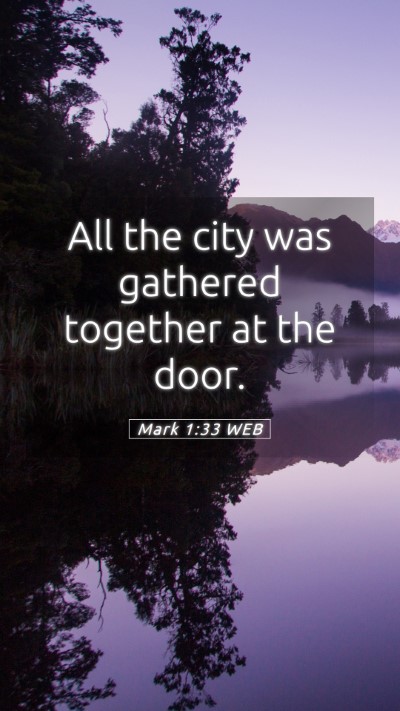 Picture 05 - Mark 1:33 WEB Mobile Phone Wallpaper - All the city was gathered together at the - Mobile Bible Verse Wallpaper