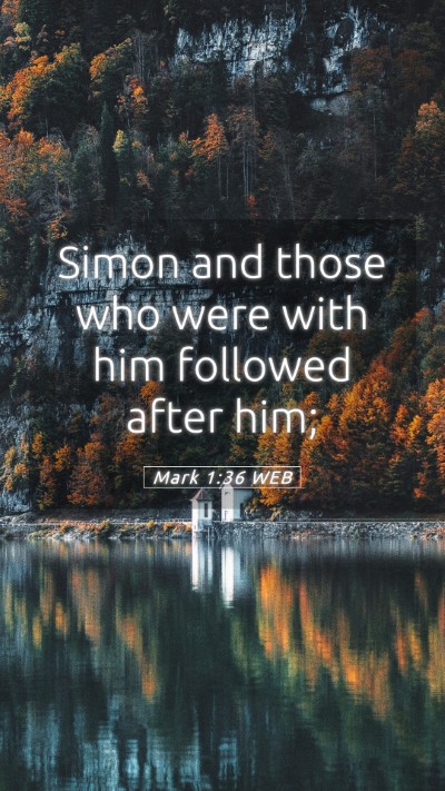 Picture 05 - Mark 1:36 WEB Mobile Phone Wallpaper - Simon and those who were with him followed after - Mobile Bible Verse Wallpaper