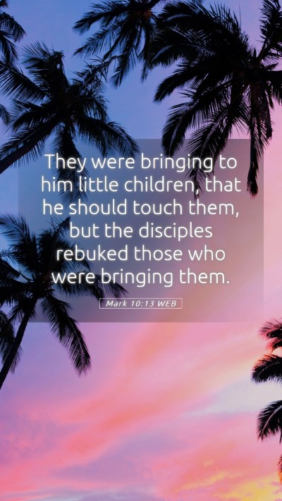 Picture 05 - Mark 10:13 WEB Mobile Phone Wallpaper - They were bringing to him little children, that - Mobile Bible Verse Wallpaper