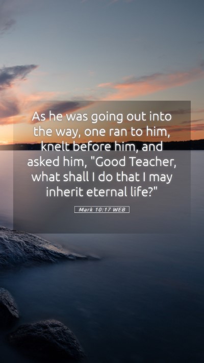 Picture 05 - Mark 10:17 WEB Mobile Phone Wallpaper - As he was going out into the way, one ran to him, - Mobile Bible Verse Wallpaper
