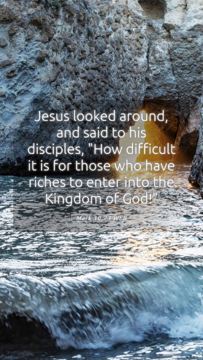 Picture 05 - Mark 10:23 WEB Mobile Phone Wallpaper - Jesus looked around, and said to his disciples, - Mobile Bible Verse Wallpaper