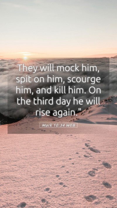 Picture 05 - Mark 10:34 WEB Mobile Phone Wallpaper - They will mock him, spit on him, scourge him, and - Mobile Bible Verse Wallpaper