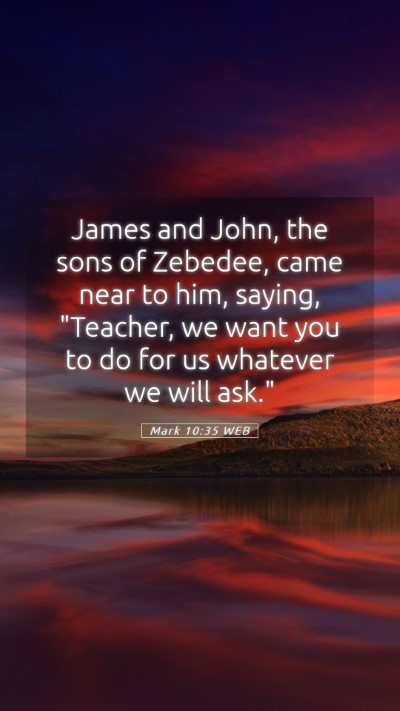 Picture 05 - Mark 10:35 WEB Mobile Phone Wallpaper - James and John, the sons of Zebedee, came near to - Mobile Bible Verse Wallpaper