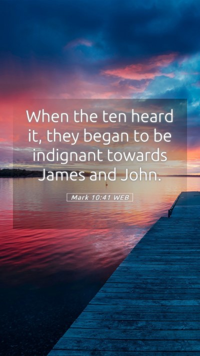 Picture 05 - Mark 10:41 WEB Mobile Phone Wallpaper - When the ten heard it, they began to be indignant - Mobile Bible Verse Wallpaper