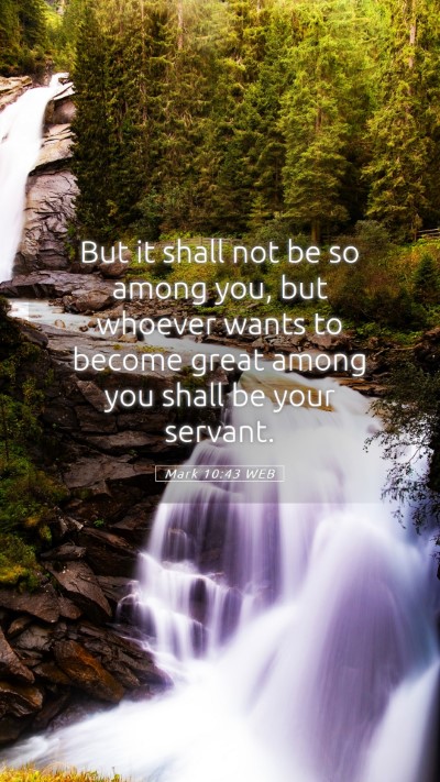 Picture 05 - Mark 10:43 WEB Mobile Phone Wallpaper - But it shall not be so among you, but whoever - Mobile Bible Verse Wallpaper