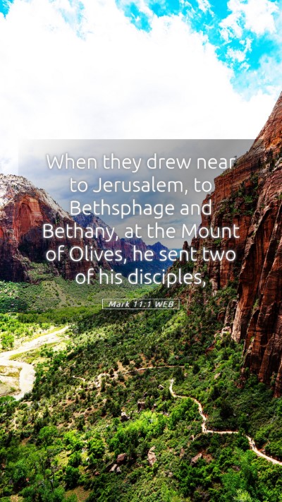 Picture 05 - Mark 11:1 WEB Mobile Phone Wallpaper - When they drew near to Jerusalem, to Bethsphage - Mobile Bible Verse Wallpaper