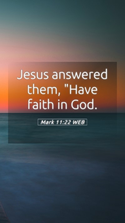 Picture 05 - Mark 11:22 WEB Mobile Phone Wallpaper - Jesus answered them, 