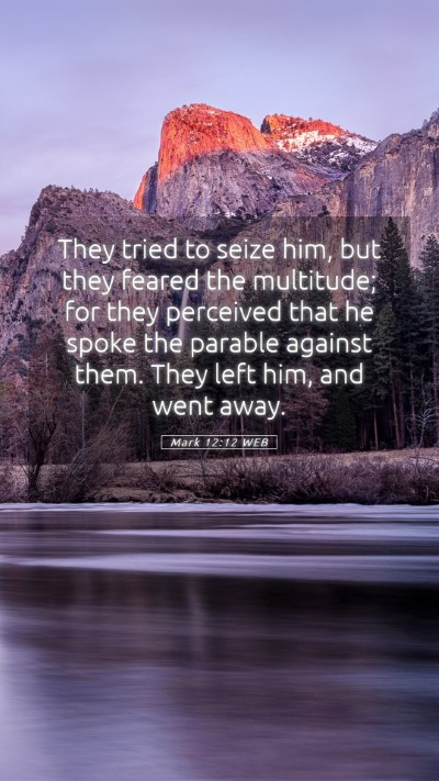 Picture 05 - Mark 12:12 WEB Mobile Phone Wallpaper - They tried to seize him, but they feared the - Mobile Bible Verse Wallpaper