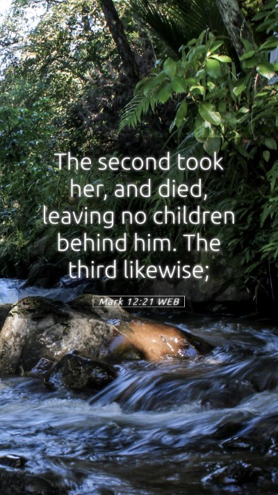 Picture 05 - Mark 12:21 WEB Mobile Phone Wallpaper - The second took her, and died, leaving no - Mobile Bible Verse Wallpaper