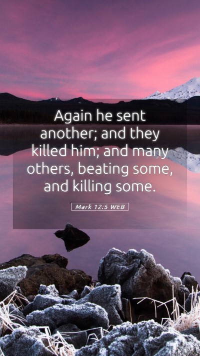 Picture 05 - Mark 12:5 WEB Mobile Phone Wallpaper - Again he sent another; and they killed him; and - Mobile Bible Verse Wallpaper